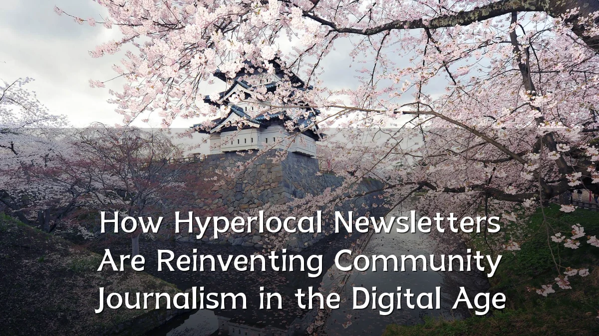 How Hyperlocal Newsletters Are Reinventing Community Journalism in the Digital Age