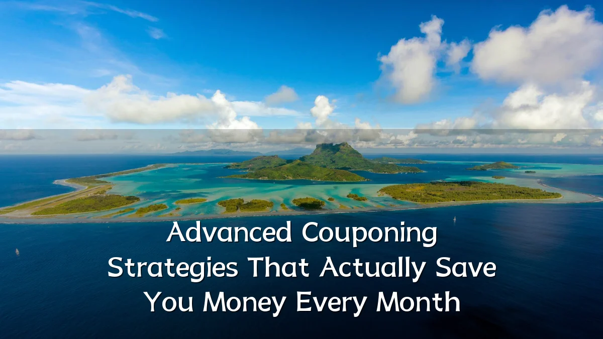 Advanced Couponing Strategies That Actually Save You Money Every Month