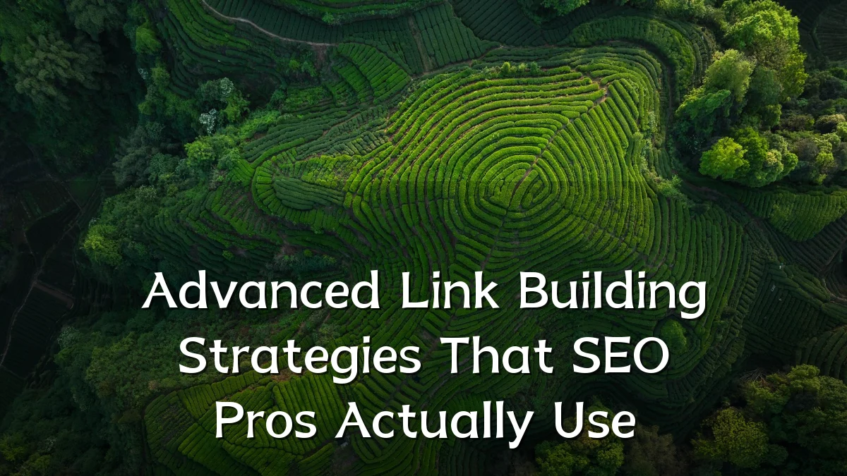 Advanced Link Building Strategies That SEO Pros Actually Use