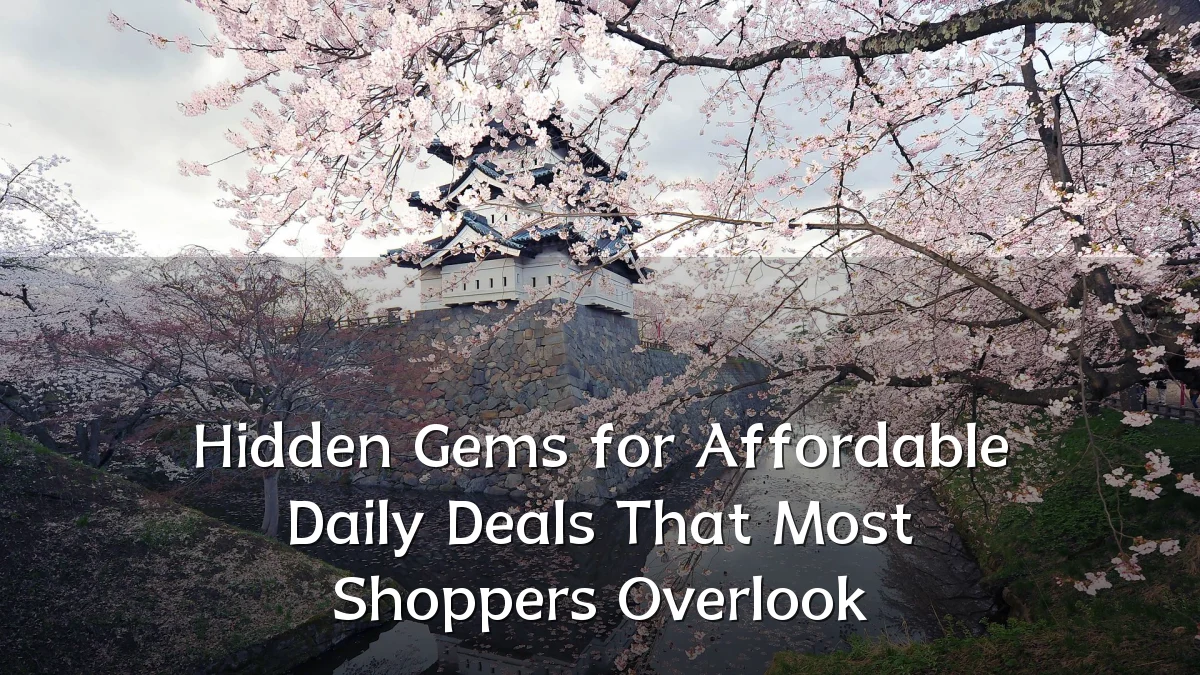 Hidden Gems for Affordable Daily Deals That Most Shoppers Overlook