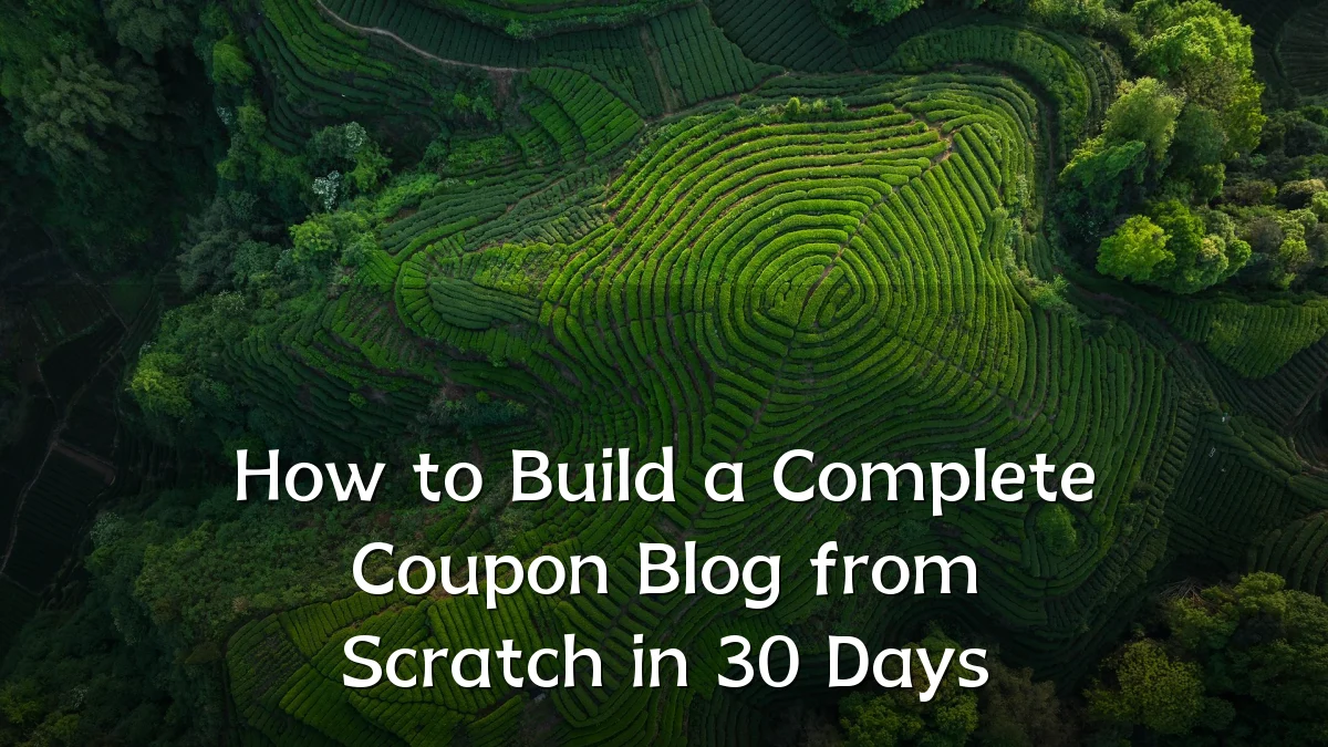 How to Build a Complete Coupon Blog from Scratch in 30 Days