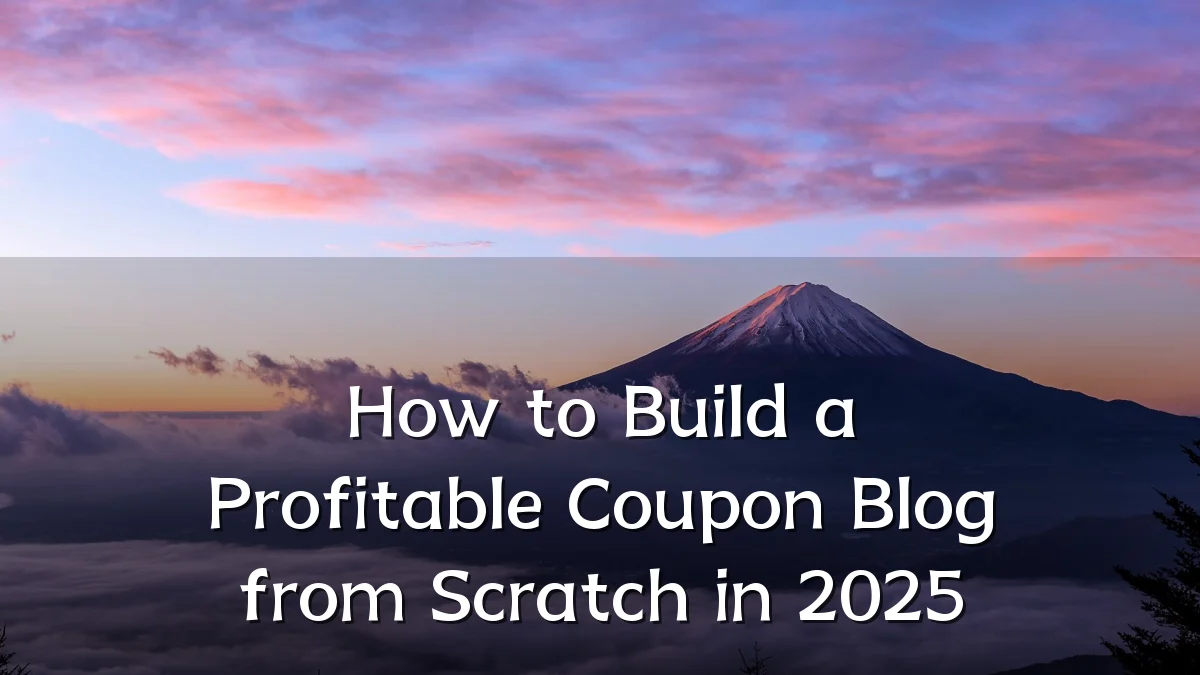 How to Build a Profitable Coupon Blog from Scratch in 2025