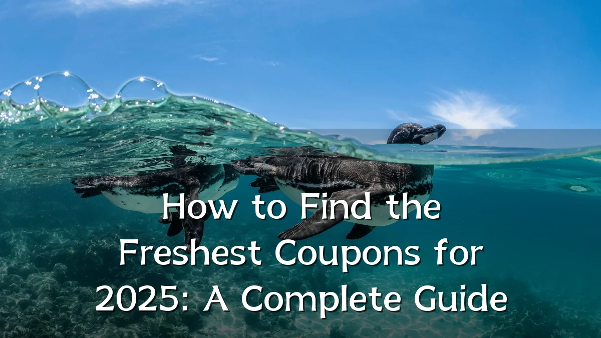 How to Find the Freshest Coupons for 2025: A Complete Guide