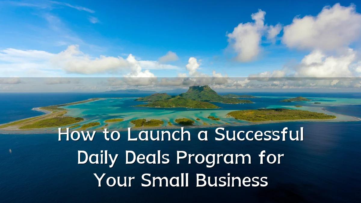 How to Launch a Successful Daily Deals Program for Your Small Business