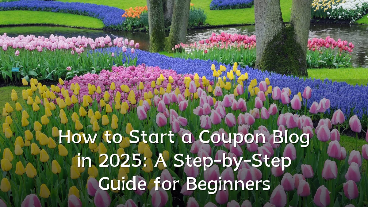How to Start a Coupon Blog in 2025: A Step-by-Step Guide for Beginners