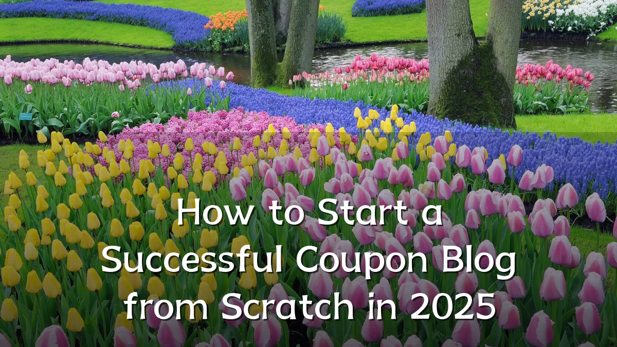 How to Start a Successful Coupon Blog from Scratch in 2025