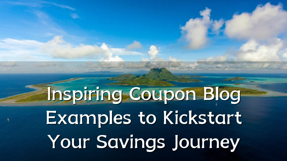 Inspiring Coupon Blog Examples to Kickstart Your Savings Journey