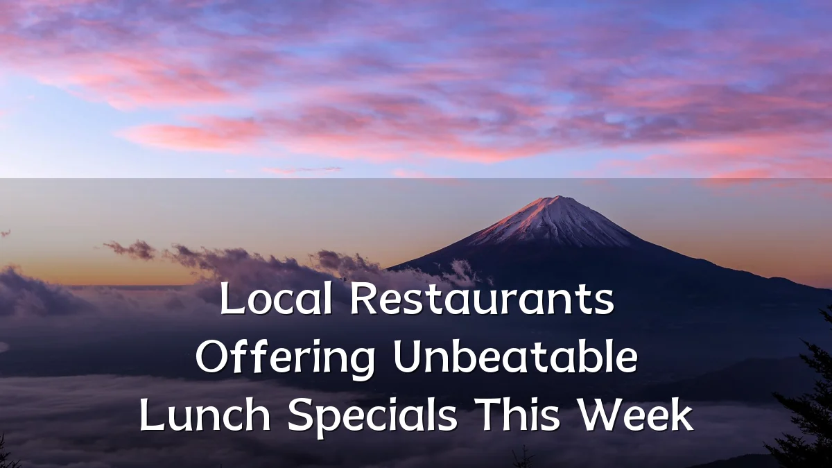 Local Restaurants Offering Unbeatable Lunch Specials This Week