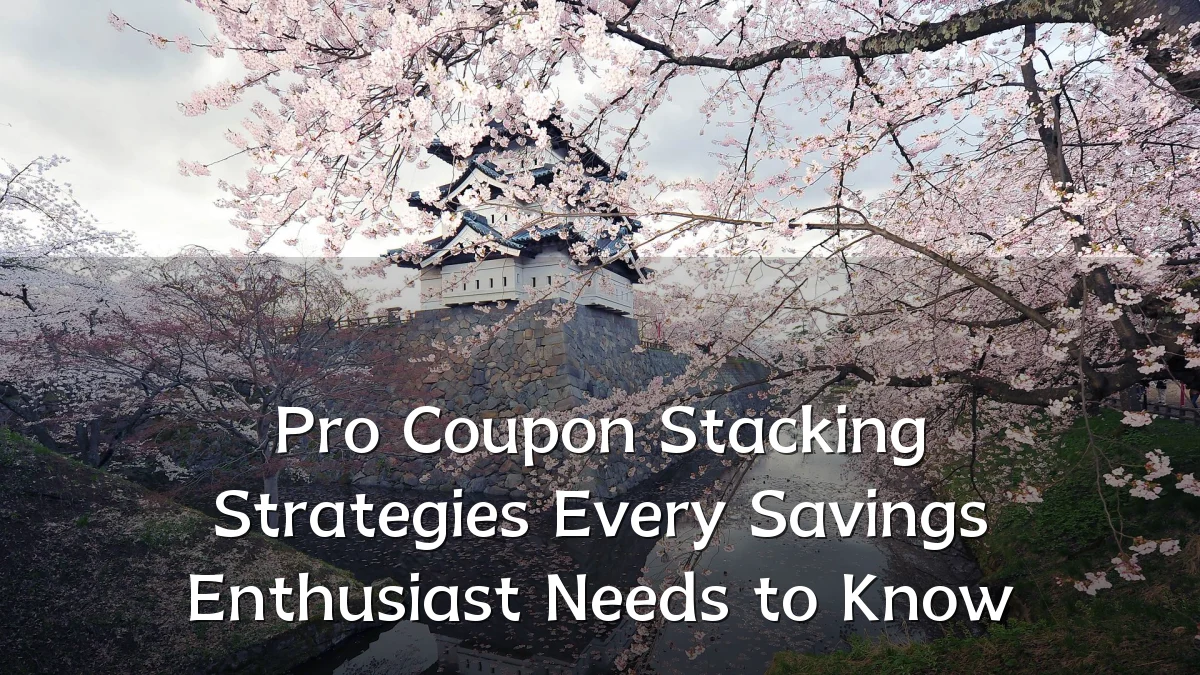Pro Coupon Stacking Strategies Every Savings Enthusiast Needs to Know