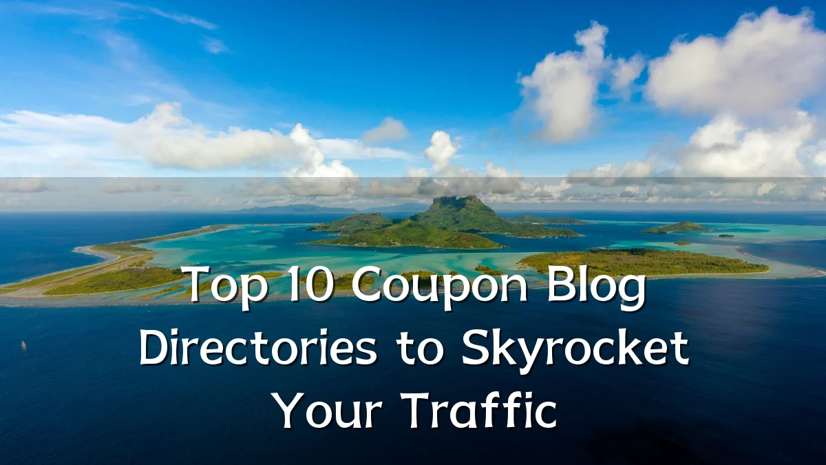 Top 10 Coupon Blog Directories to Skyrocket Your Traffic