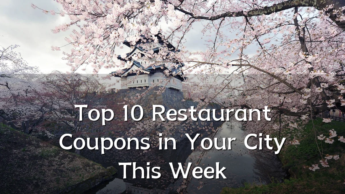Top 10 Restaurant Coupons in Your City This Week