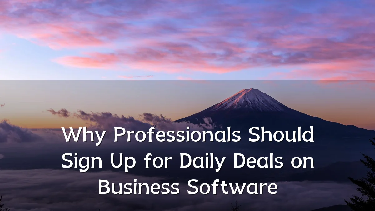 Why Professionals Should Sign Up for Daily Deals on Business Software
