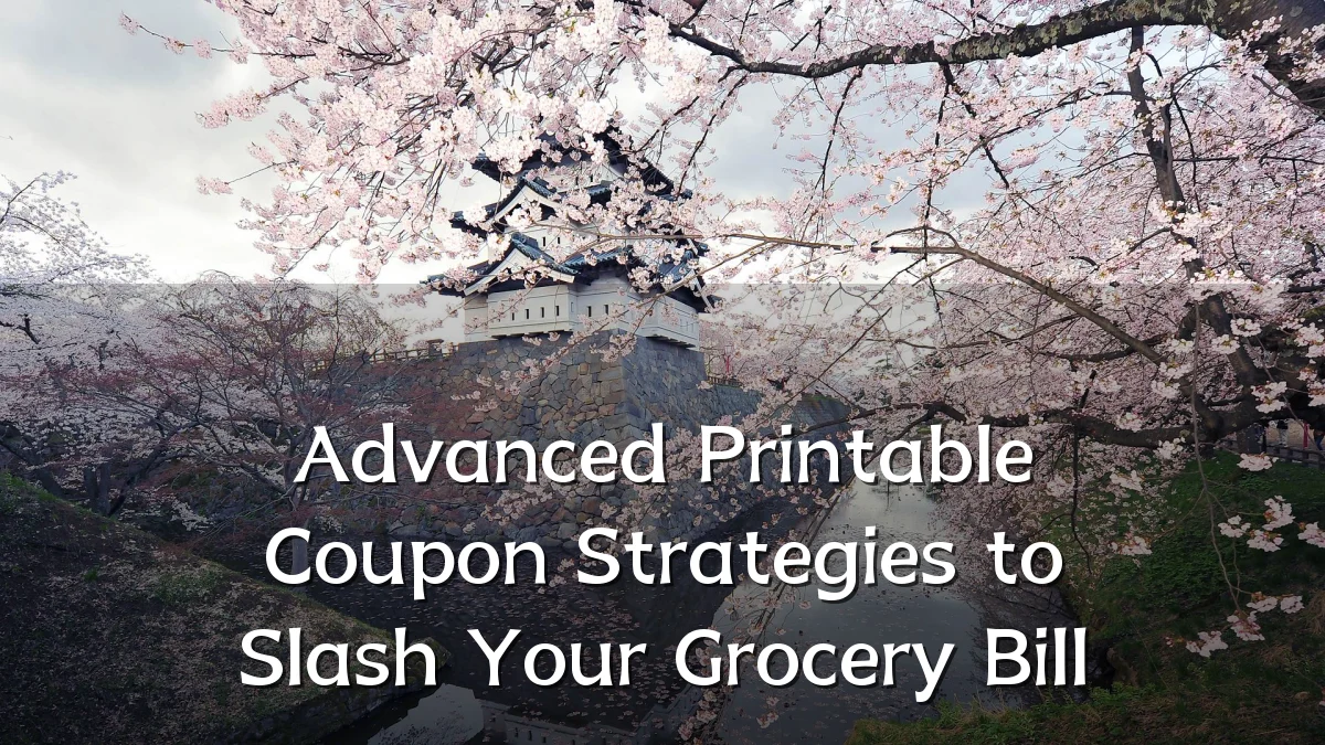 Advanced Printable Coupon Strategies to Slash Your Grocery Bill