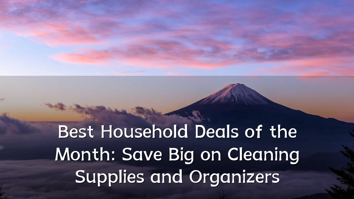 Best Household Deals of the Month: Save Big on Cleaning Supplies and Organizers