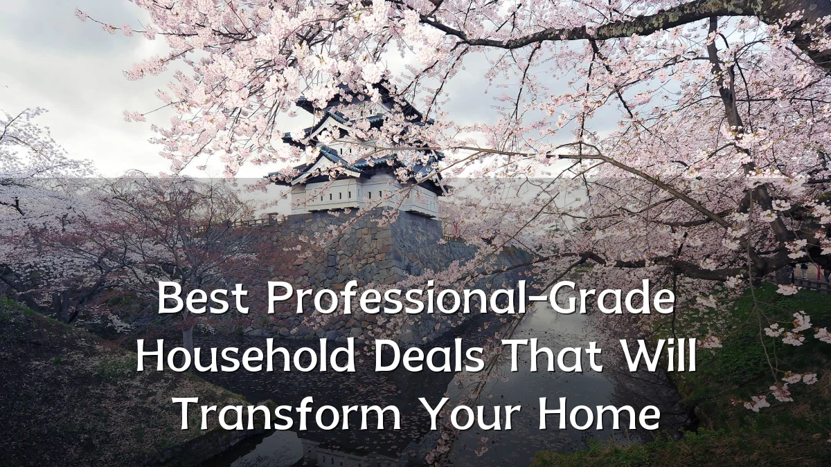 Best Professional-Grade Household Deals That Will Transform Your Home