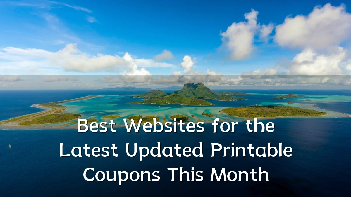 Best Websites for the Latest Updated Printable Coupons This Month