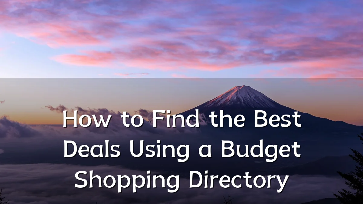How to Find the Best Deals Using a Budget Shopping Directory