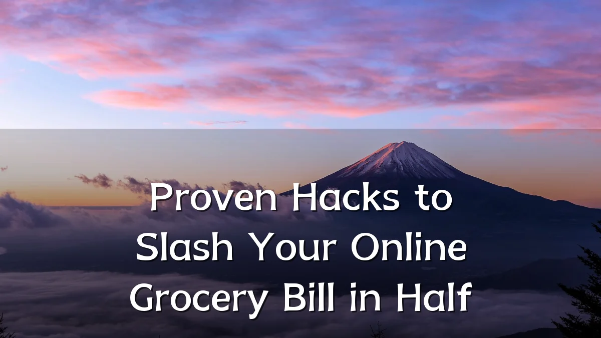 Proven Hacks to Slash Your Online Grocery Bill in Half