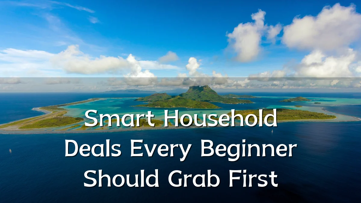 Smart Household Deals Every Beginner Should Grab First