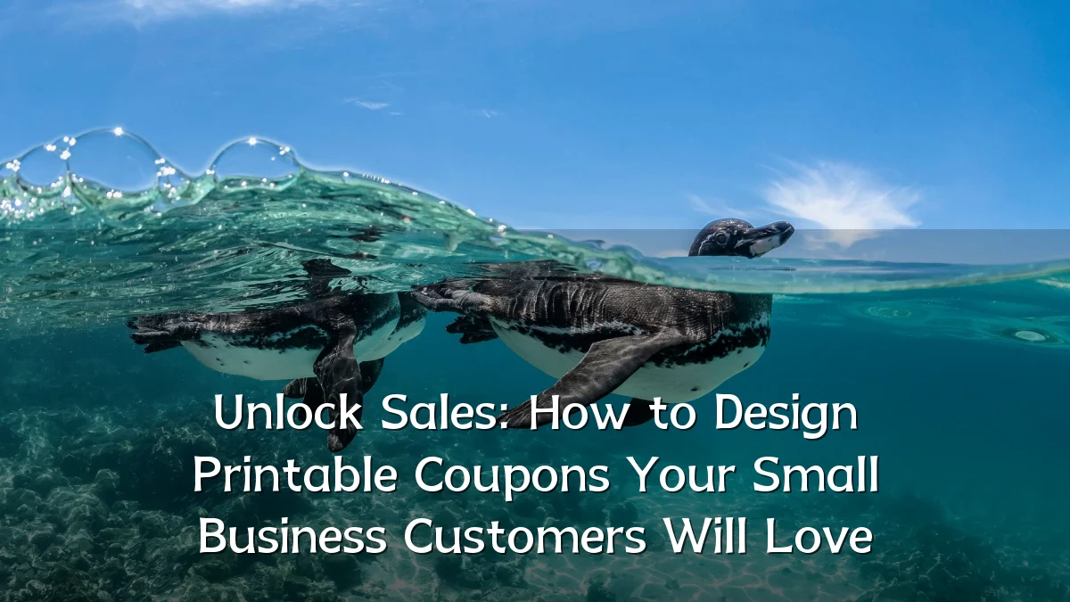 Unlock Sales: How to Design Printable Coupons Your Small Business Customers Will Love